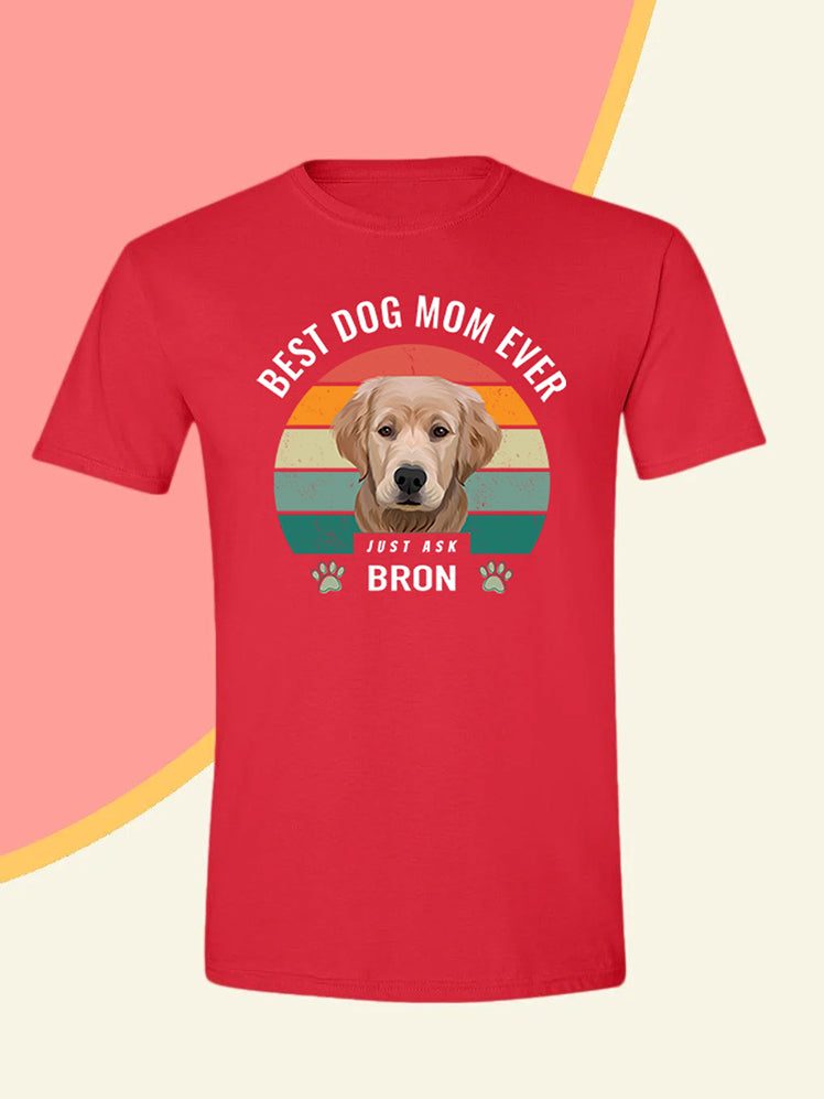 Best Mum Ever - Custom Pet T-shirt