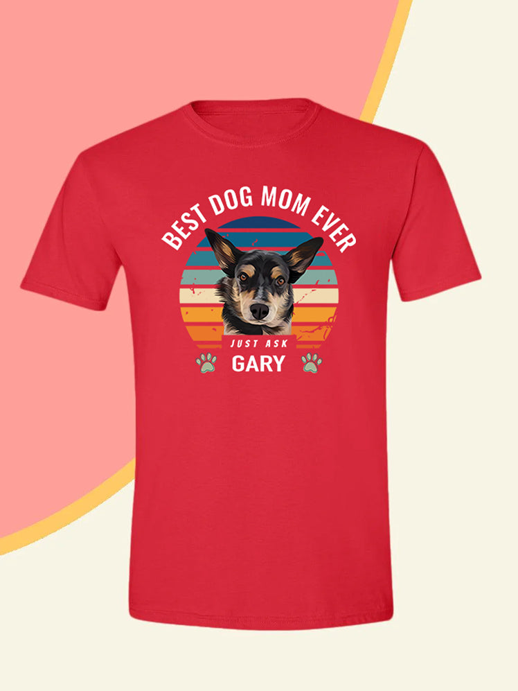 Best Mum Ever - Custom Pet T-shirt