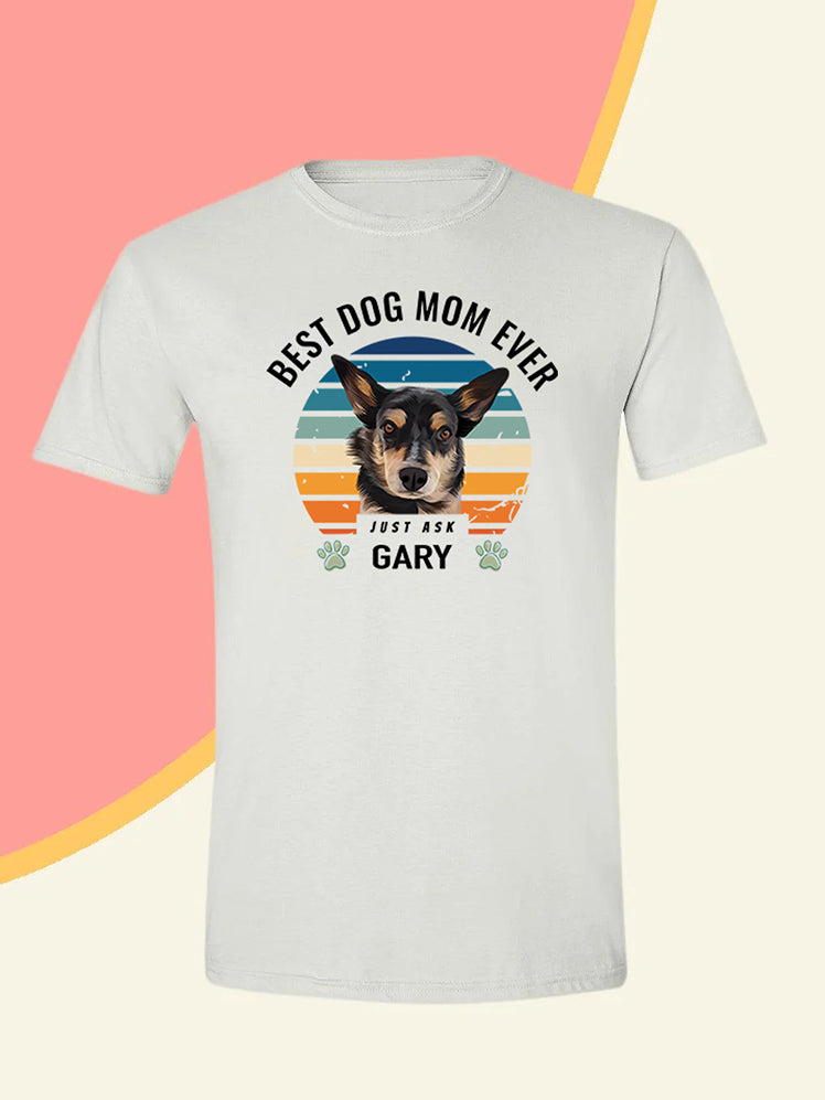 Best Mum Ever - Custom Pet T-shirt
