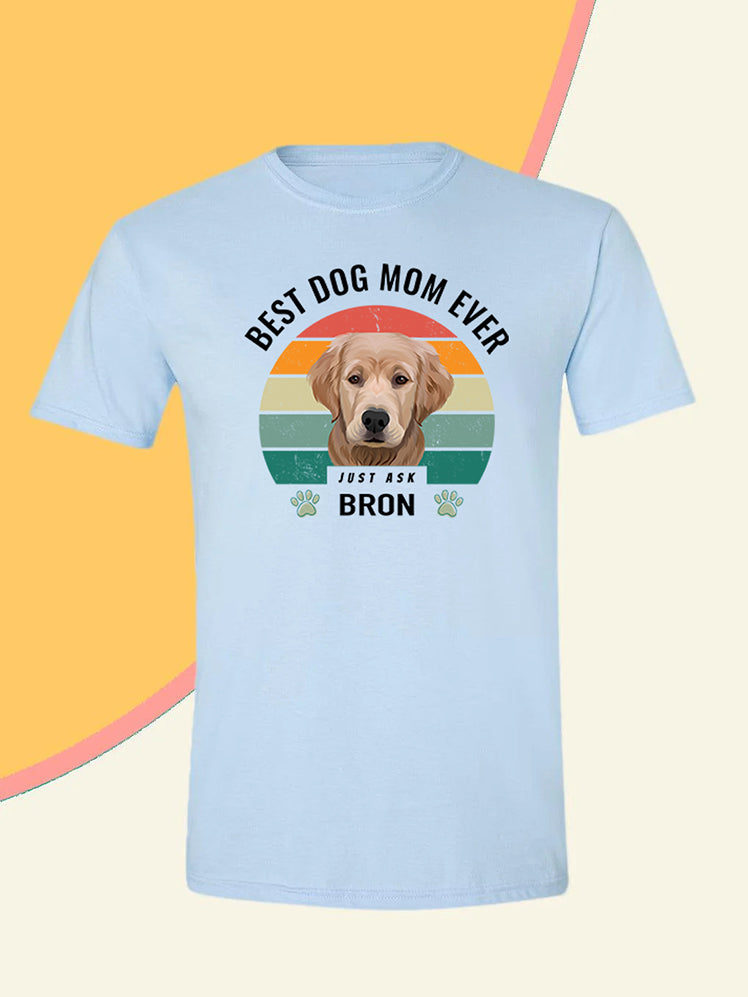 Best Mum Ever - Custom Pet T-shirt