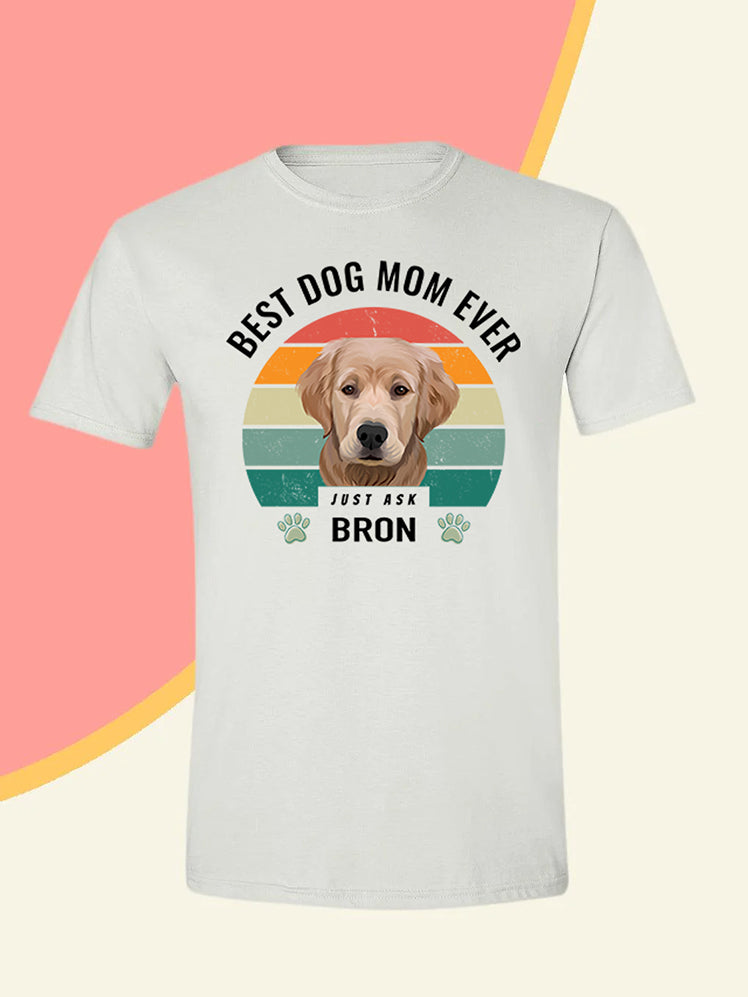 Best Mum Ever - Custom Pet T-shirt