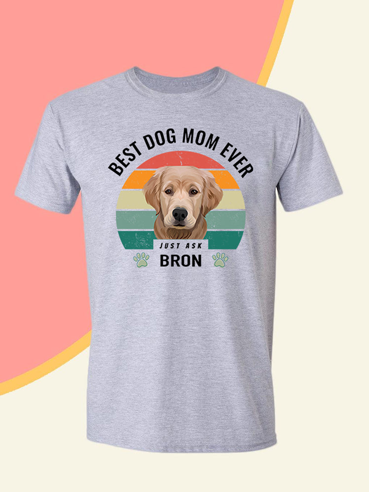 Best Mum Ever - Custom Pet T-shirt