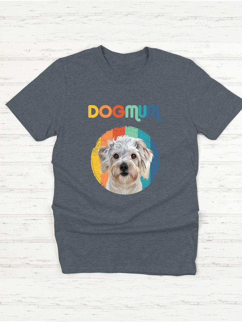 Dog Mum - Custom Pet TShirt - NextGenPaws Pet Portraits