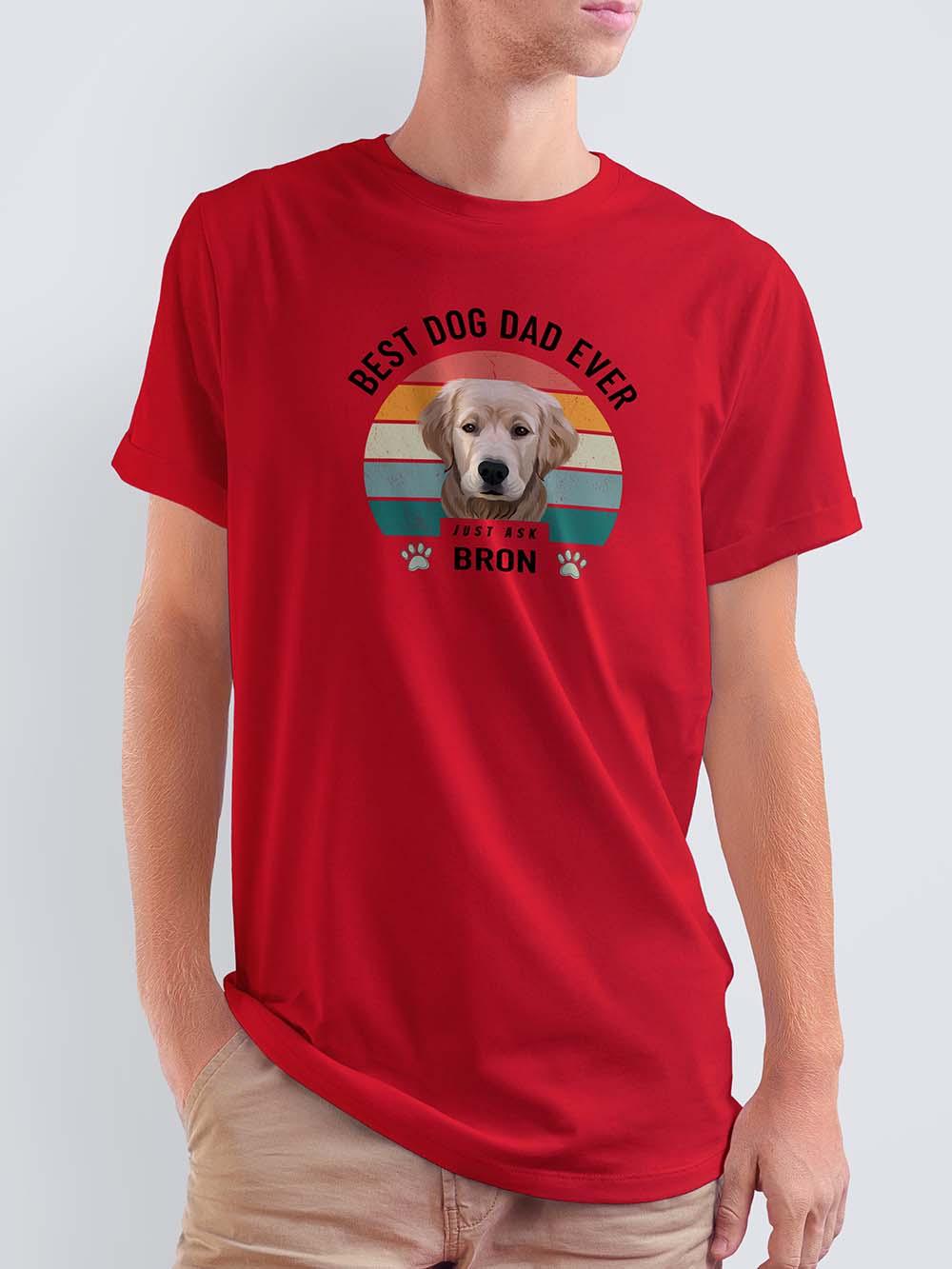 Best Dad Ever - Custom Pet Tshirt - NextGenPaws Pet Portraits